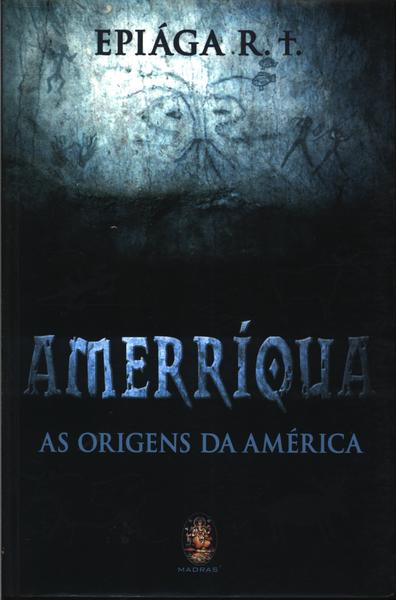 Amerríqua: As Origens Da América