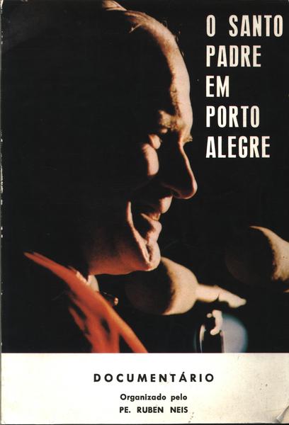 O Santo Padre Em Porto Alegre