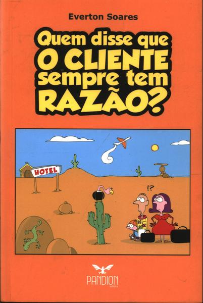 Quem Disse Que O Cliente Sempre Tem Razão?