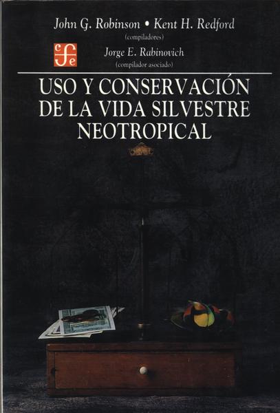 Uso Y Conservación De La Vida Silvestre Neotropical