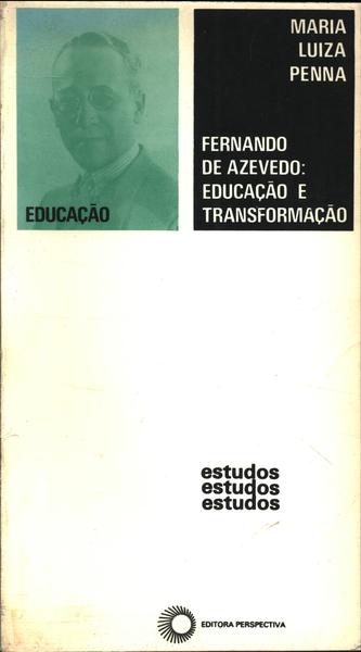 Fernando De Azevedo: Educação E Transformação