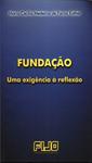 Fundação: Uma Exigência À Reflexão