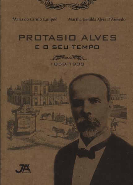 Protasio Alves E O Seu Tempo: 1859 - 1933
