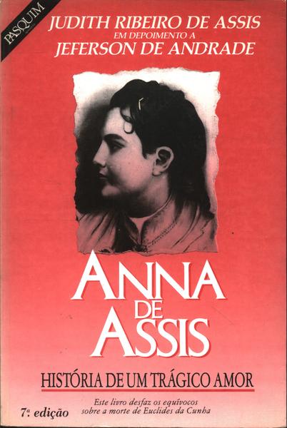 Anna De Assis: História De Um Trágico Amor