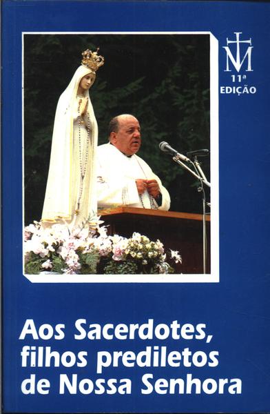 Aos Sacerdotes, Filhos Prediletos De Nossa Senhora