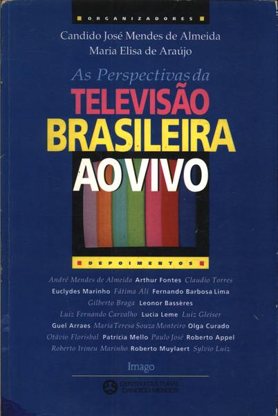 As Perspectivas Da Televisão Brasileira Ao Vivo