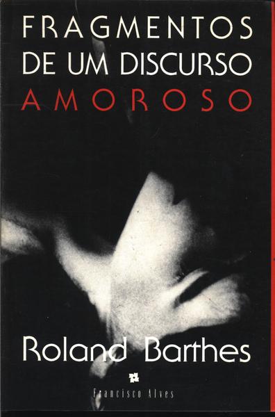 Fragmentos De Um Discurso Amoroso