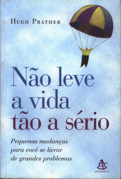 Não Leve A Vida Tão A Sério