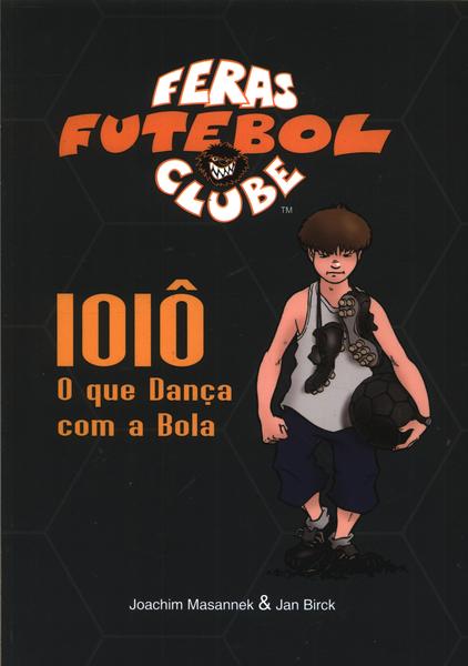 Feras Futebol Clube: Ioiô, O Que Dança Com A Bola