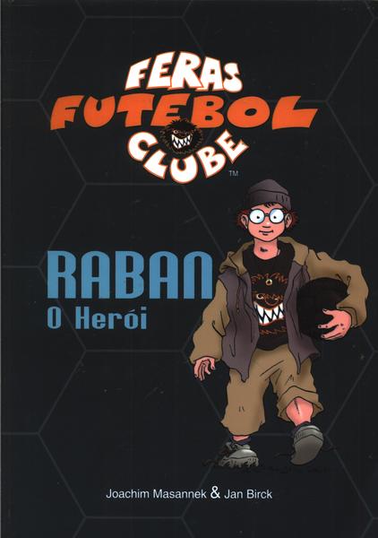 Feras Futebol Clube: Raban, O Herói