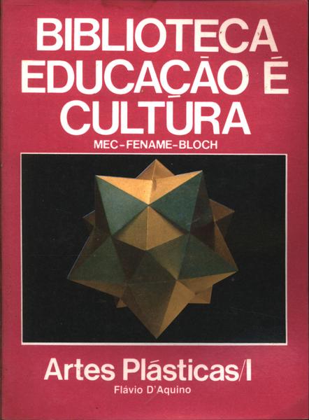 Biblioteca Educação É Cultura: Artes Plásticas Vol 1