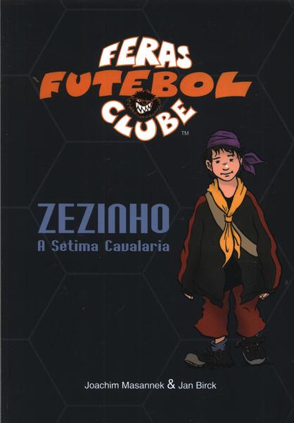 Feras Futebol Clube: Zezinho, A Sétima Cavalaria