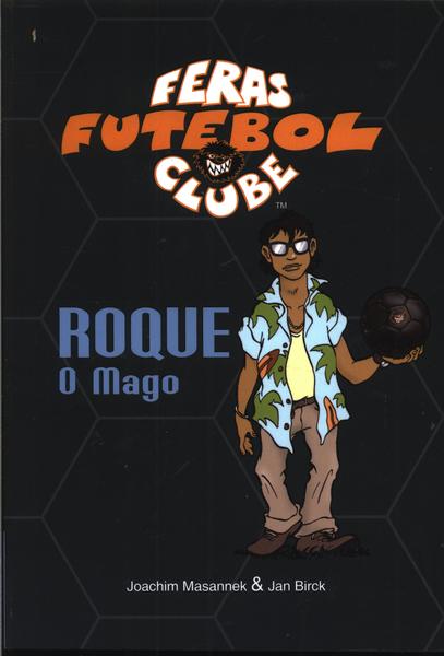 Feras Futebol Clube: Roque, O Mago