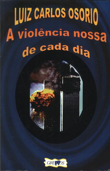 A Violência Nossa De Cada Dia