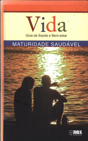 Vida Guia De Saúde E Bem-estar: Maturidade Saudável