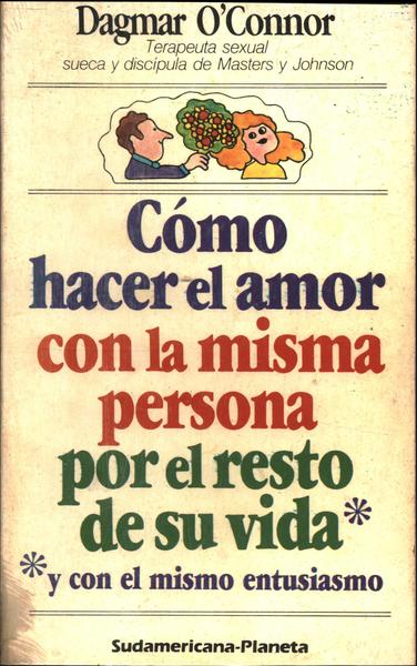 Como Hacer El Amor Con La Misma Persona Por El Resto De Su Vida