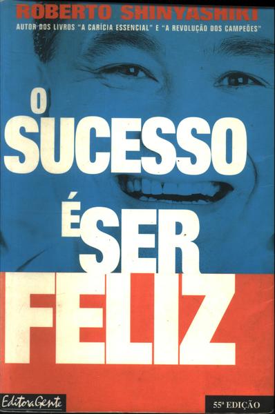 O Sucesso É Ser Feliz