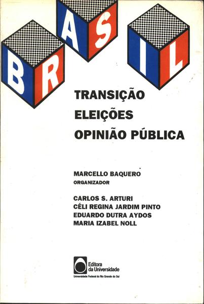Brasil: Transição, Eleições E Opinião Pública