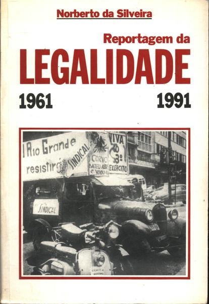 Reportagem Da Legalidade (1961/1991)