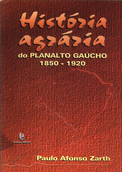 História Agrária Do Planalto Gaúcho 1850-1920