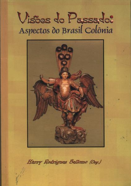 Visões Do Passado: Aspectos Do Brasil Colônia