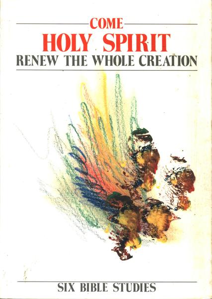 Come Holy Spirit Renew The Whole Creation