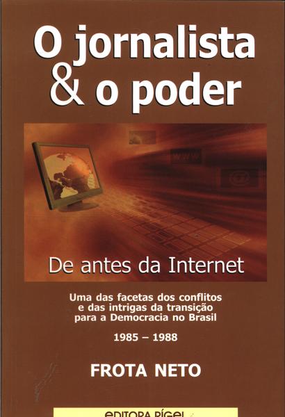 O Jornalista & O Poder (de Antes Da Internet)