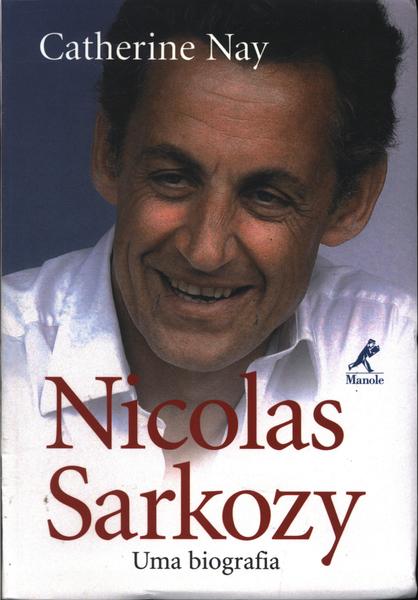 Nicolas Sarkozy: Uma Biografia