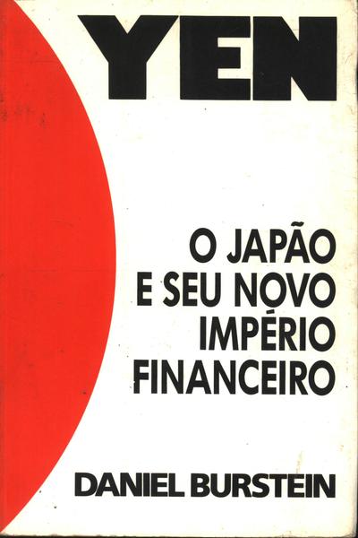 Yen: O Japão E Seu Novo Império Financeiro