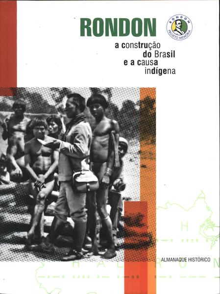 Rondon A Construção Do Brasil E A Causa Indígena