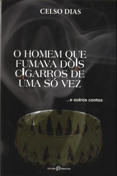 O Homem Que Fumava Dois Cigarros De Uma Vez Só