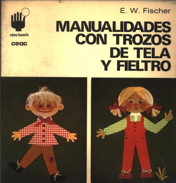 Manualidades Con Trozos De Tela Y Fieltro