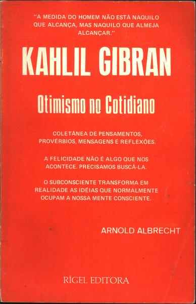 Kahlil Gibran: Otimismo No Cotidiano