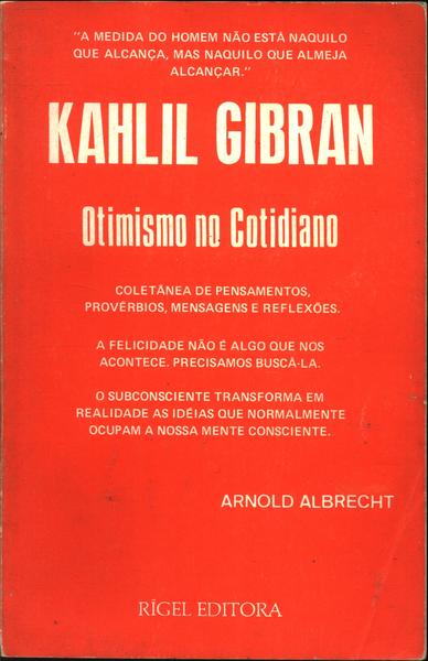 Kahlil Gibran: Otimismo No Cotidiano
