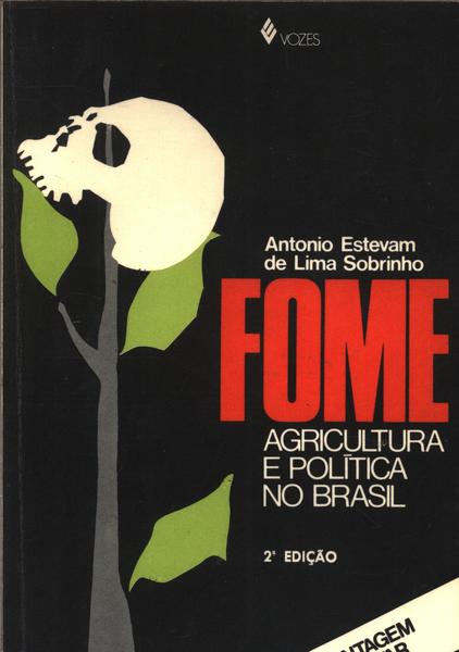 Fome, Agricultura E Política No Brasil