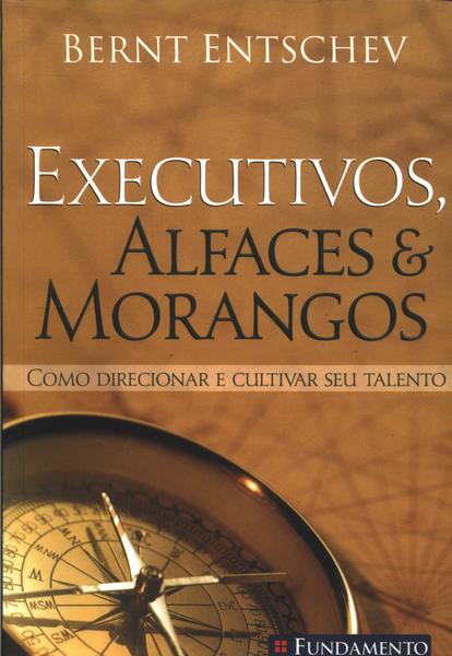 Executivos, Alfaces E Morangos