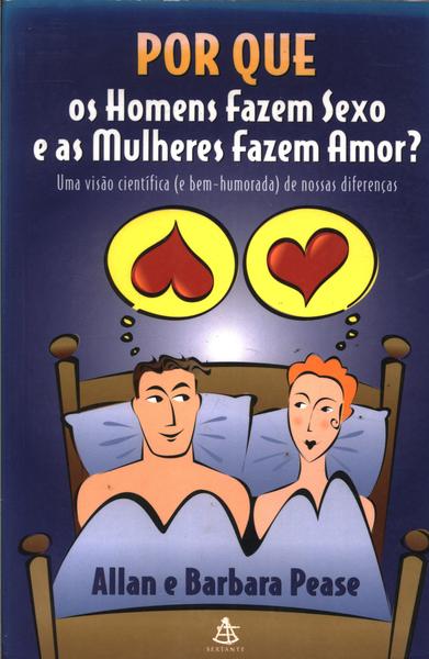 Por Que Os Homens Fazem Sexo E As Mulheres Fazem Amor?