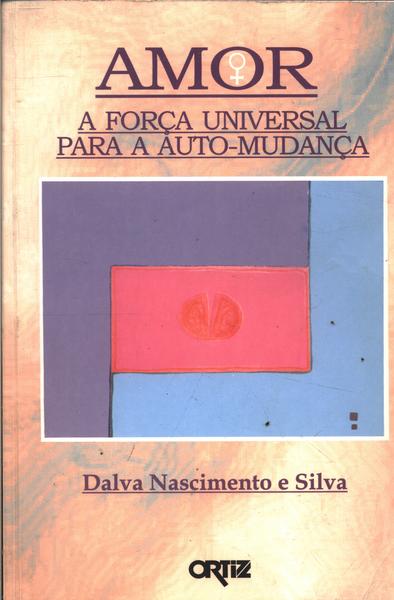 Amor: A Força Universal Para A Auto-mudança