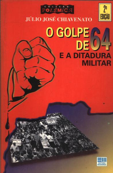 O Golpe De 64 E A Ditadura Militar