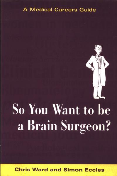 So You Want To Be A Brain Surgeon?