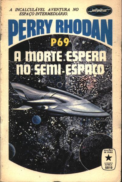 Perry Rhodan P69 - A Morte Espera No Semi-Espaço