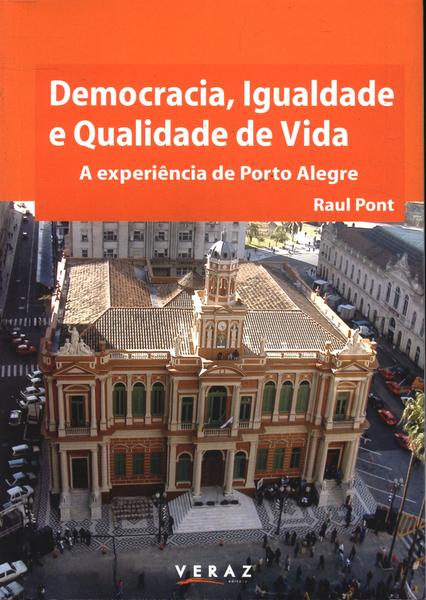 Democracia, Igualdade E Qualidade De Vida: A Experiência De Porto Alegre