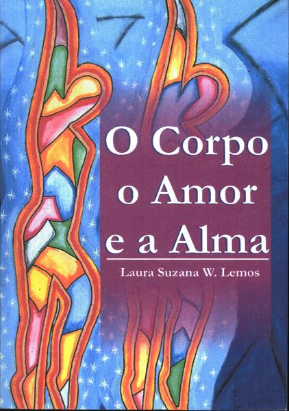 O Corpo, O Amor E A Alma