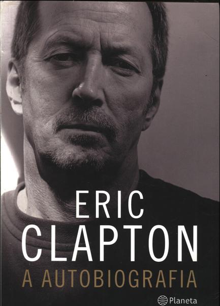 Eric Clapton: A Autobiografia