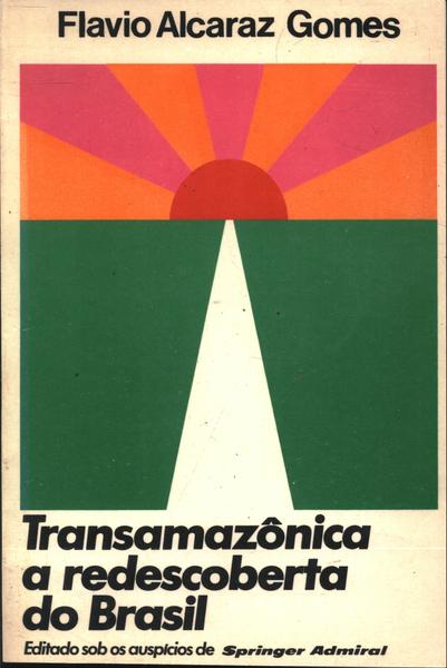 Transamazônica, A Redescoberta Do Brasil