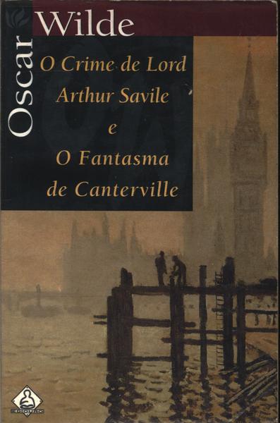 O Crime De Lord Arthur Savile E O Fantasma De Canterville