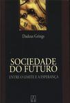 Sociedade Do Futuro: Entre O Limite E A Esperança