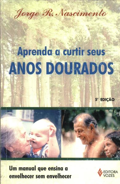 Aprenda A Curtir Seus Anos Dourados