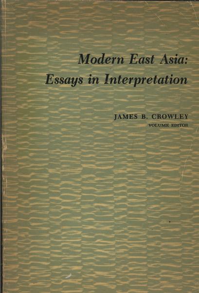 Modern East Asia - Essays In Interpretation