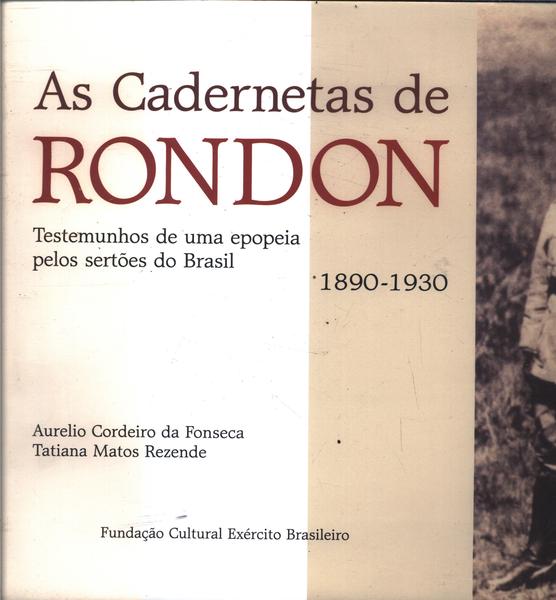As Cadernetas De Rondon 1890-1930